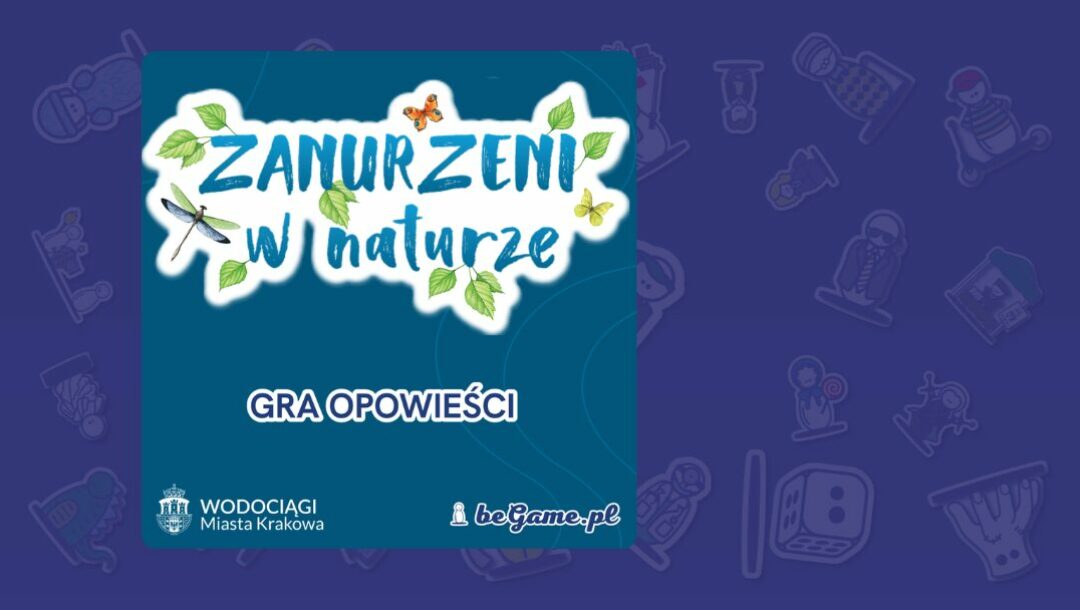 blog-promo-zanurzeni-w-naturze-wodociagi-krakow-beGame